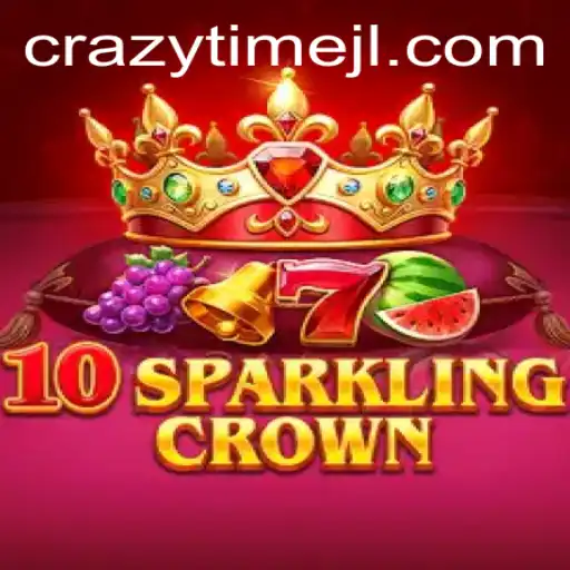 Exploring the Thrills of 10SparklingCrown and Crazy Time