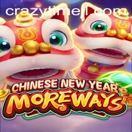 Exploring the Exciting World of CHINESENEWYEARMOREWAYS with a Hint of Crazytime