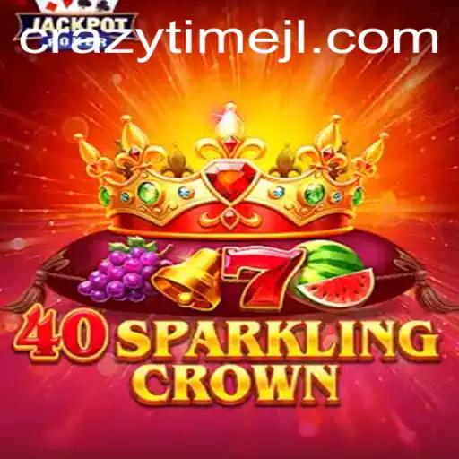 40 Sparkling Crown: The Fascination of Crazy Time and Casino Delights
